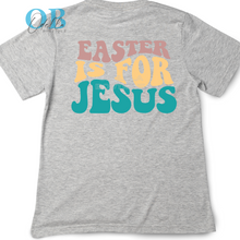 Load image into Gallery viewer, &quot;EASTER IS FOR JESUS&quot; T-SHIRT
